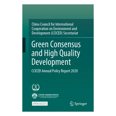 "Green Consensus and High Quality Development: Cciced Annual Policy Report 2020" - "" ("China Co