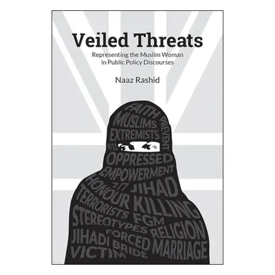 "Veiled Threats: Representing the Muslim Woman in Public Policy Discourses" - "" ("Rashid Naaz")