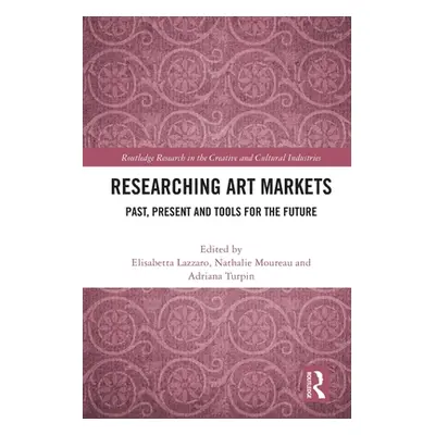 "Researching Art Markets: Past, Present and Tools for the Future" - "" ("Lazzaro Elisabetta")