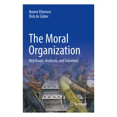 "The Moral Organization: Key Issues, Analyses, and Solutions" - "" ("Ellemers Naomi")