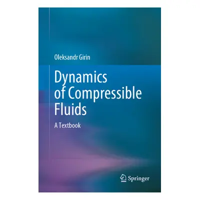 "Dynamics of Compressible Fluids: A Textbook" - "" ("Girin Oleksandr")