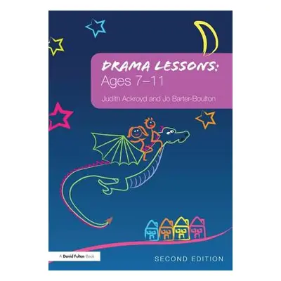 "Drama Lessons: Ages 7-11" - "" ("Ackroyd Judith")