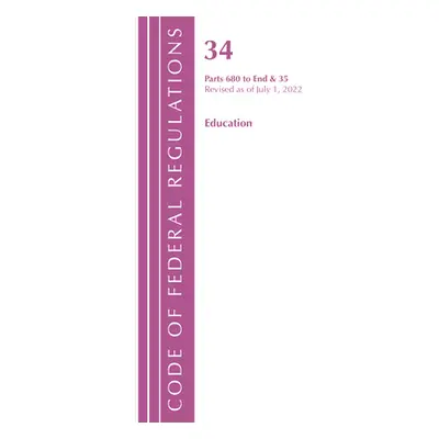 "Code of Federal Regulations, Title 34 Education 680-End & 35 (Reserved), Revised as of July 1, 