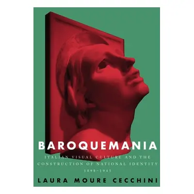 "Baroquemania: Italian Visual Culture and the Construction of National Identity, 1898-1945" - ""