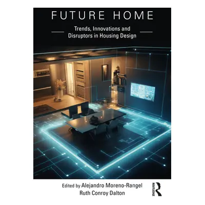 "Future Home: Trends, Innovations and Disruptors in Housing Design" - "" ("Moreno-Rangel Alejand