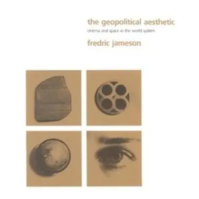 "The Geopolitical Aesthetic: Cinema and Space in the World System" - "" ("Jameson Fredric R.")