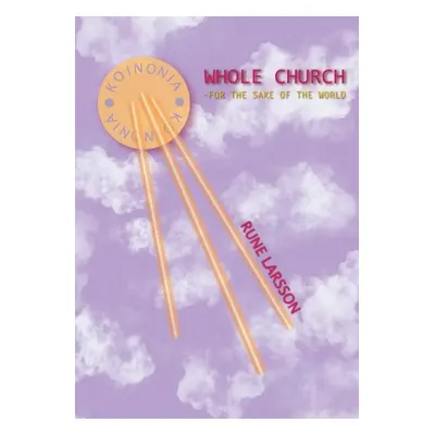 "Whole Church: for the sake of the world" - "" ("Larsson Rune")