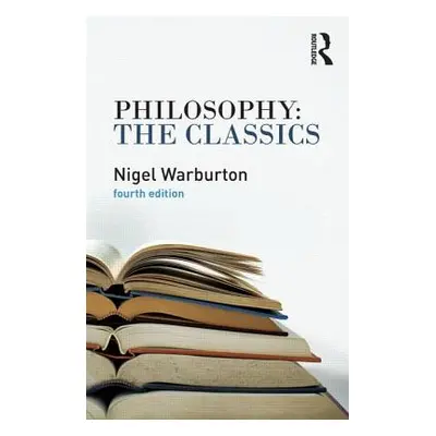 "Philosophy: The Classics" - "" ("Warburton Nigel")