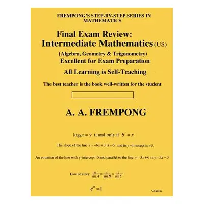 "Final Exam Review: Intermediate Mathematics (US): (Algebra, Geometry & Trigonometry)" - "" ("Fr