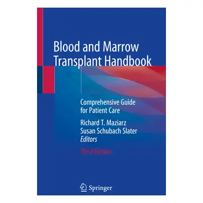 "Blood and Marrow Transplant Handbook: Comprehensive Guide for Patient Care" - "" ("Maziarz Rich