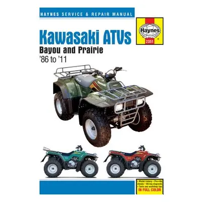 "Kawasaki Atvs Bayou and Prairie '86 to '11" - "" ("Editors of Haynes Manuals")