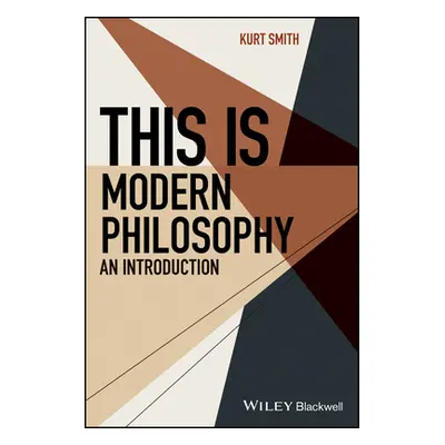 This Is Modern Philosophy - An Introduction (Smith K)