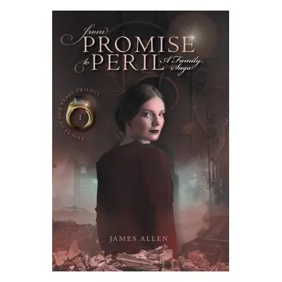 "From Promise to Peril: A Family Saga" - "" ("Allen James")