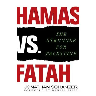 "Hamas vs. Fatah: The Struggle for Palestine" - "" ("Schanzer Jonathan")