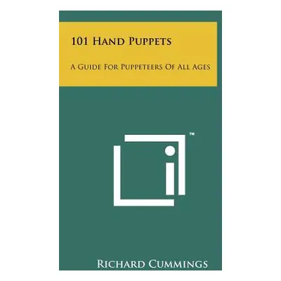 "101 Hand Puppets: A Guide For Puppeteers Of All Ages" - "" ("Cummings Richard")