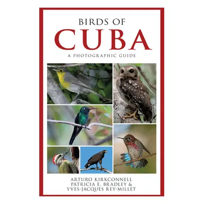 "Birds of Cuba: A Photographic Guide" - "" ("Kirkconnell Arturo")