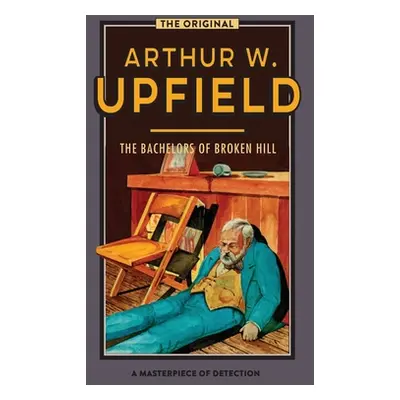 "The Bachelors of Broken Hill" - "" ("Upfield Arthur W.")