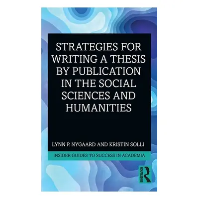 "Strategies for Writing a Thesis by Publication in the Social Sciences and Humanities" - "" ("Ny