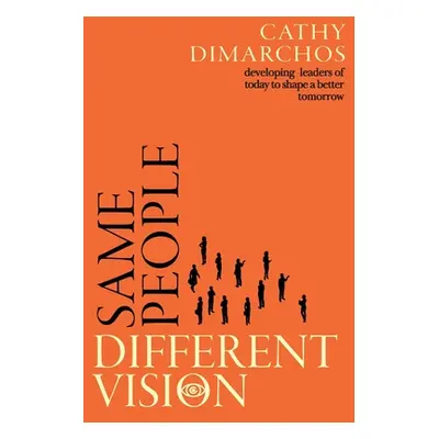 "Same People, Different Vision: Developing leaders of today to shape a better tomorrow" - "" ("D