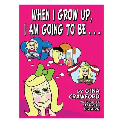 "When I Grow Up, I Am Going to Be . . ." - "" ("Crawford Gina")