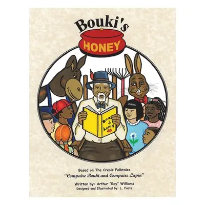 "Bouki's Honey: The Creole (And Cajun) Folktales of Bouki and Lapin: Volume 1" - "" ("Williams A