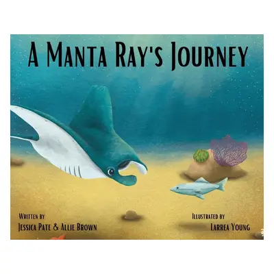 "A Manta Ray's Journey" - "" ("Pate Jessica")