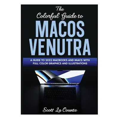 "The Colorful Guide to MacOS Ventura: A Guide to the 2022 MacOS Ventura Update