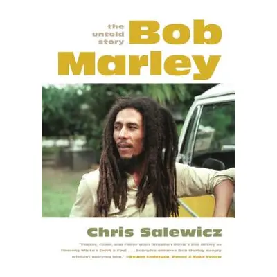 "Bob Marley: The Untold Story" - "" ("Salewicz Chris")