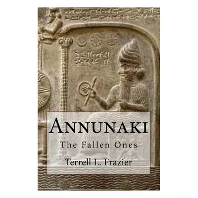 "Annunaki: The Fallen Ones" - "" ("Frazier Terrell L.")