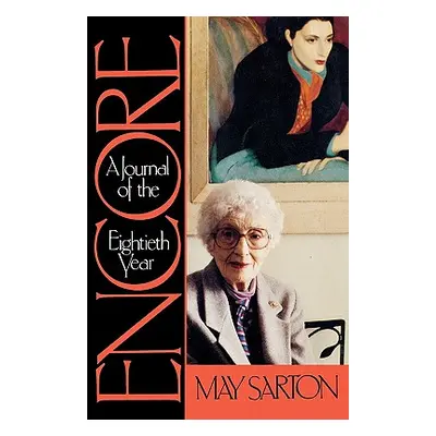 "Encore: A Journal of the Eightieth Year" - "" ("Sarton May")