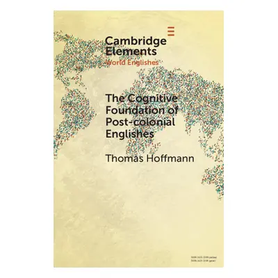 "The Cognitive Foundation of Post-Colonial Englishes: Construction Grammar as the Cognitive Theo