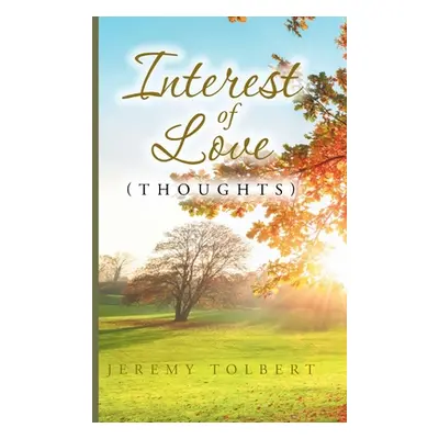 "Interest of Love: (Thoughts)" - "" ("Tolbert Jeremy")