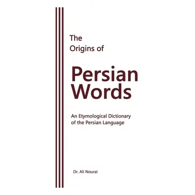 "The Origins of Persian Words: An Etymological Dictionary of the Persian Language" - "" ("Nourai