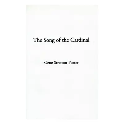 "The Song of the Cardinal" - "" ("Stratton-Porter Gene")