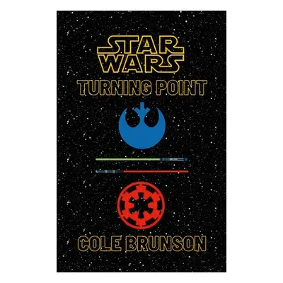 "Star Wars: Turning Point" - "" ("Brunson Cole")