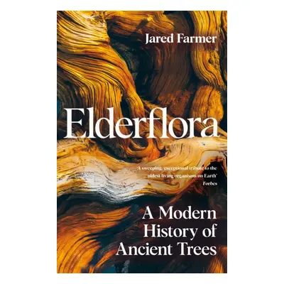 "Elderflora" - "A Modern History of Ancient Trees" ("Farmer Jared")