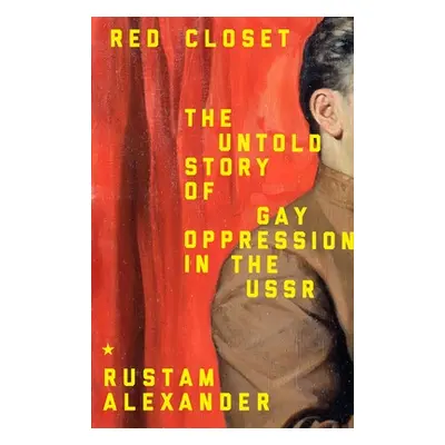 "Red closet: The hidden history of gay oppression in the USSR" - "" ("Alexander Rustam")