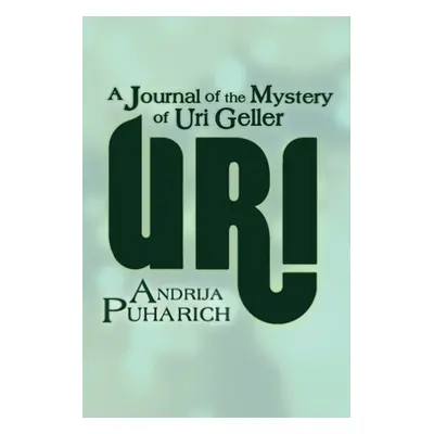 "Uri: A Journal of the Mystery of Uri Geller" - "" ("Puharich Andrija")