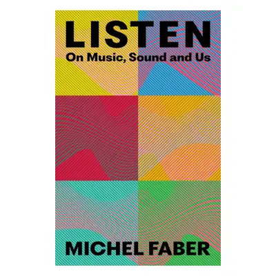 "Listen" - "On Music, Sound and Us" ("Faber Michel")