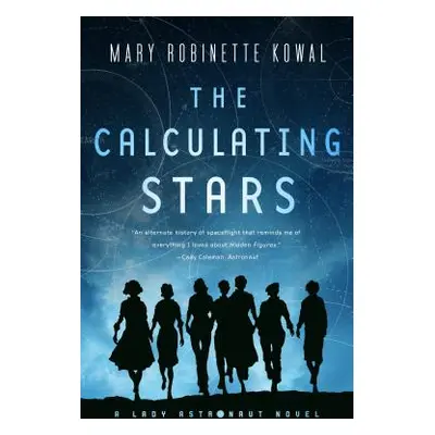 "The Calculating Stars: A Lady Astronaut Novel" - "" ("Kowal Mary Robinette")