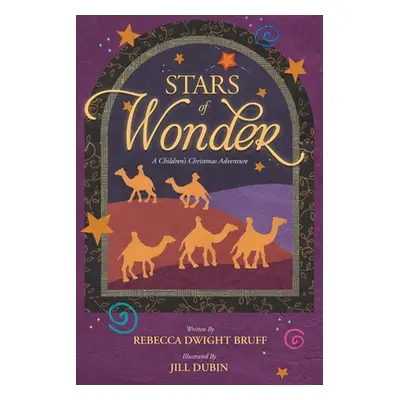 "Stars of Wonder: A Children's Christmas Adventure" - "" ("Bruff Rebecca Dwight")