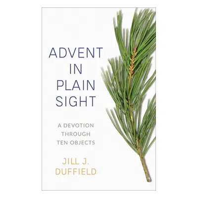 "Advent in Plain Sight" - "" ("Duffield Jill")