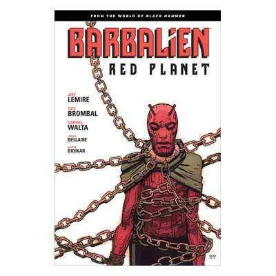 "Barbalien: Red Planet--From the World of Black Hammer" - "" ("Lemire Jeff")