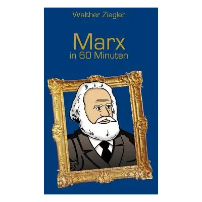 "Marx in 60 Minuten" - "" ("Ziegler Walther")