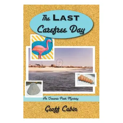 "The Last Carefree Day: An Oceanic Park Mystery" - "" ("Cabin Geoff")