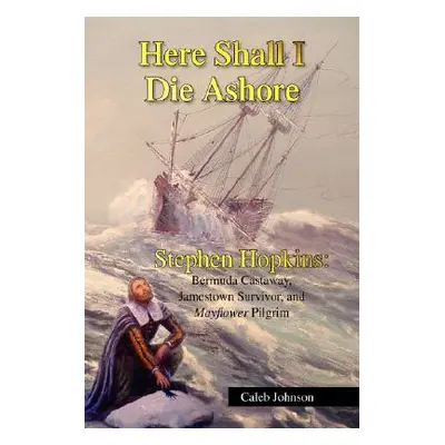 "Here Shall I Die Ashore" - "" ("Johnson Caleb")