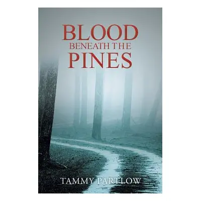 "Blood Beneath The Pines" - "" ("Partlow Tammy")