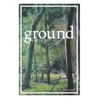 "Ground fiction: Vol. 1, Issue 1 - Sixteen stories to keep you up all night reading!" - "" ("Har