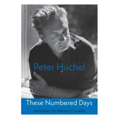 These Numbered Days: Gezaehlte Tage (Huchel Peter)