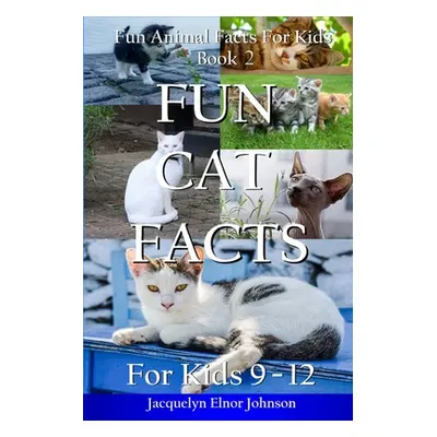 "Fun Cat Facts for Kids 9-12" - "" ("Pulsifer Tristan")